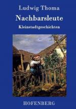 Ludwig Thoma: Nachbarsleute Ludwig Thoma: Nachbarsleute