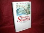 Peter Bachér: Heute ist Sonntag : Einla Peter Bachér: Heute ist Sonntag : Einla