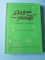 Obst- und Gemüse Verwertungsbuch. Ein wertvoller Ratgeber für die Hausfrau (1984)