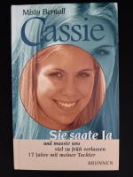 Misty Bernall: Cassie - Sie sagte Ja und