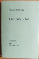Margarete Dierks: Lichtwandel : Gedichte Margarete Dierks: Lichtwandel : Gedichte