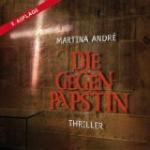 Die Gegenpäpstin [Tonträger] : Thriller. Martina André. Gelesen von Anja Bilabel