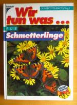 Wir tun was ... für Schmetterlinge. [Aktion Ameise]. Josef H. Reichholf. Hrsg. von Gunter Steinbach / Ein Buch der Aktion Ameise; Wir tun was