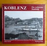 Koblenz : ein verlorenes Stadtbild. Landesmedienzentrum Rheinland-Pfalz (Hg.). Dieter Kerber