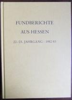 Fundberichte aus Hessen - 1982/83. 22./23. Jahrgang. Landesamt für Denkmalpflege Hessen, Abteilung für Vor- und Frühgeschichte.