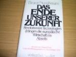 Das  Ende unserer Zukunft : revolutionäre Technologien drängen d. europ. Wirtschaft ins Abseits. Mit e. Vorw. von Konrad Seitz. [Aus d. Amerikan. von Dirk Bavendamm ...]