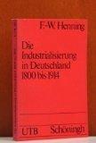 Die Industrialisierung in Deutschland 1800 bis 1914 (UTB 145)