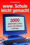 www. Schule leicht gemacht : 3000 Internet-Verweise zum leichteren Lernen.