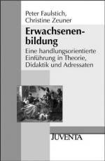 Erwachsenenbildung   : Eine handlungsorientierte Einführung in Theorie, Didaktik und Adressaten.