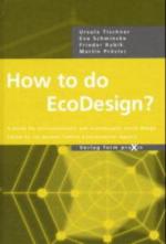 How to Do Ecodesign?: A Guide for Environmentally and Economically Sound Design A Guide for environmentally and economically sound Design