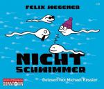 Nichtschwimmer : gekürzte Lesung. Felix Wegener. Gelesen von Michael Kessler. Regie: Oliver Versch / Downtown