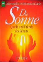 Uta Hess: Die Sonne : Quelle und Urkraft