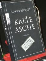 Kalte Asche : Thriller / Simon Beckett. Dt. von Andree Hesse