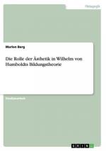 Die Rolle der Ästhetik in Wilhelm von Humboldts Bildungstheorie