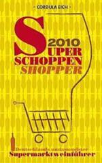 Super Schoppen Shopper 2010: Deutschlands umfassendster Supermarktweinführer