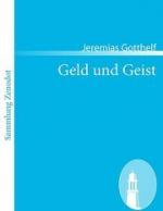 Jeremias Gotthelf: Geld und Geist: oder Jeremias Gotthelf: Geld und Geist: oder