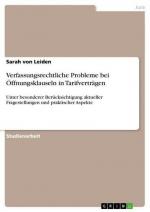 Verfassungsrechtliche Probleme bei Öffnungsklauseln in Tarifverträgen: Unter besonderer Berücksichtigung aktueller Fragestellungen und praktischer Aspekte