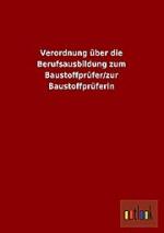 Verordnung über die Berufsausbildung zum Baustoffprüfer/zur Baustoffprüferin