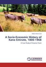 A Socio-Economic History of Kano Emirate, 1800-1968: A Case Study of Gwarzo Town