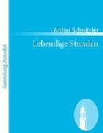 Arthur Schnitzler: Lebendige Stunden