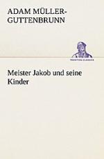 Meister Jakob und seine Kinder (TREDITION CLASSICS)