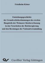 Entstehungsgeschichte der Grundrechtsbestimmungen des zweiten Hauptteils der Weimarer Reichsverfassung in den Vorarbeiten der Reichsregierung und den Beratungen der Nationalversammlung