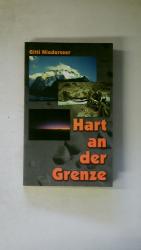 Gitti Niederseer: HART AN DER GRENZE. Gitti Niederseer: HART AN DER GRENZE.