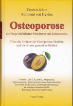 Osteoporose als Folge fehlerhafter Ernährung und Lebensweise - Über die Irrtümer der Osteoporose-Medizin und die Kunst, gesund zu bleiben