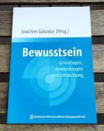 Bewusstsein - Grundlagen, Anwendungen und Entwicklung