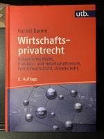 Wirtschaftsprivatrecht - Bürgerliches Recht, Handels- und Gesellschaftsrecht, Wettbewerbsrecht, Arbeitsrecht