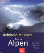 Reinhold Messner: Meine Alpen. Geschicht