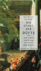 Die Stadt der Düfte. Auf der Suche nach dem Atlantis der Wüste. Ungelesen!