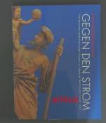 Gegen den Strom : Meisterwerke niederrheinischer Skulptur in Zeiten der Reformation 1500 - 1550 ; [Katalog zur Ausstellung "Gegen den Strom. Meisterwerke Niederrheinischer Skulptur in Zeiten der Reformation (1500 - 1550)", die vom 12. Dezember 1996 bis zum 2. März 1997 im Suermondt-Ludwig-Museum zu Aachen stattfindet]. [Hrsg.: Museen der Stadt Aachen]