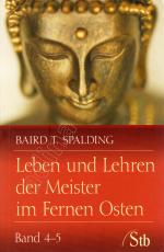 Spalding, Baird T.: Leben und Lehren der Spalding, Baird T.: Leben und Lehren der