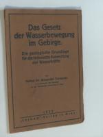 Das Gesetz der Wasserbewegung im Gebirge. Die geologische Grundlage für die technische Auswertung der Wasserkräfte.