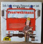 Ich hab einen Freund,der ist Feuerwehrma