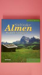 SÜDTIROLER ALMENWANDERUNGEN. Bildwanderbuch mit 100 Wandervorschlägen