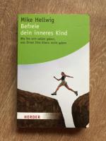 Mike Hellwig: Befreie dein inneres Kind 