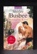 Shirlee Busbee: Skandalöse Küsse (OT: Sc Shirlee Busbee: Skandalöse Küsse (OT: Sc