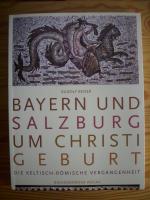 Bayern und Salzburg um Christi Geburt - Keltisch-Römische Vergangenheit