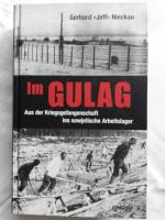 Im GULAG. Aus der Kriegsgefangenschaft ins sowjetische Arbeitslager