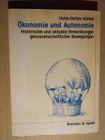 Ökonomie und Autonomie. Historische und aktuelle Entwicklungen genossenschaftlicher Bewegungen