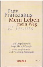 Papst Franziskus; Bergoglio, Jorge Mario Papst Franziskus; Bergoglio, Jorge Mario