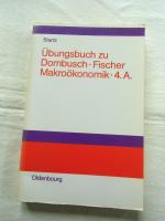 Übungsbuch zu Dornbusch-Fischer Markoökonomie 4. Auflage