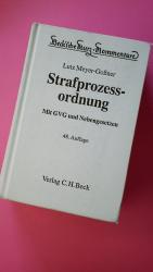 STRAFPROZESSORDNUNG. Gerichtsverfassungsgesetz, Nebengesetze und ergänzende Bestimmungen von Lutz Meyer-Goßner