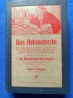 Das Arbeiterrecht. Rechte und Pflichten des Arbeiters in Deutschland aus dem gewerblichen Arbeitsvertrag, der Unfall-, Kranken-, Invaliden- und Altersversicherung unter besonderer Berücksichtigung des Bürgerlichen Gesetzbuchs. Mit vielen Beispielen