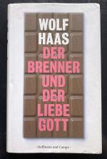 Wolf Haas: Der Brenner und der liebe Got