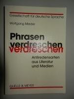 Phrasen verdreschen - Antiredensarten aus Literatur und Medien