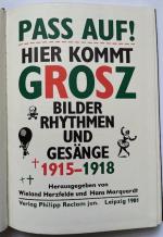 Pass auf! Hier kommt Grosz - Bilder, Rhythmen und Gesänge 1915-1918