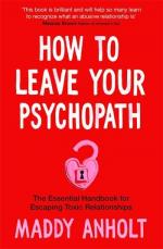 How to Leave Your Psychopath / The Essential Handbook for Escaping Toxic Relationships / Maddy Anholt / Buch / Gebunden / Englisch / 2022 / Pan Macmillan / EAN 9781529075939